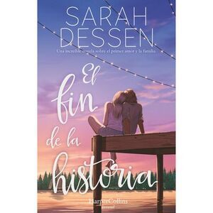 El Fin de la Historia (the Rest of the Story- Spanish Edition) -- Sarah Dessen